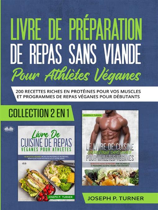 Title details for Livre De Preparation De Repas Sans Viande Pour Athletes Veganes by Joseph P. Turner - Available